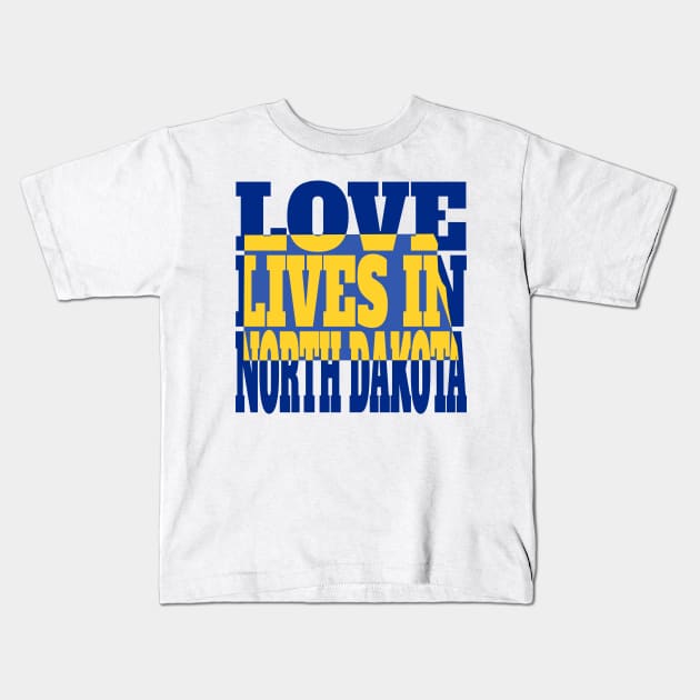 Love Lives in North Dakota Kids T-Shirt by DonDota